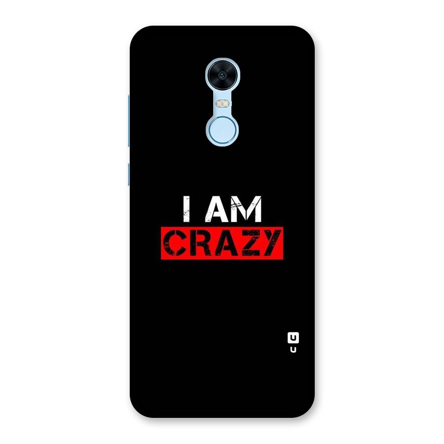 I am Crazy Back Case for Redmi Note 5