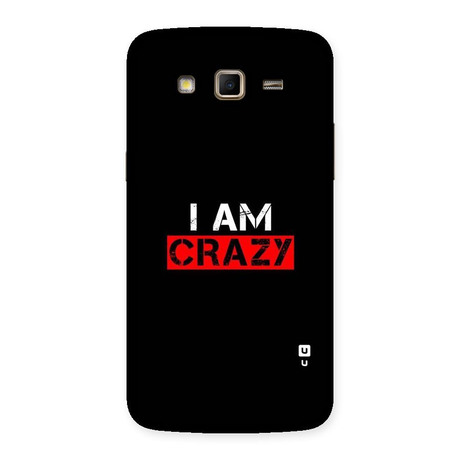 I am Crazy Back Case for Samsung Galaxy Grand 2