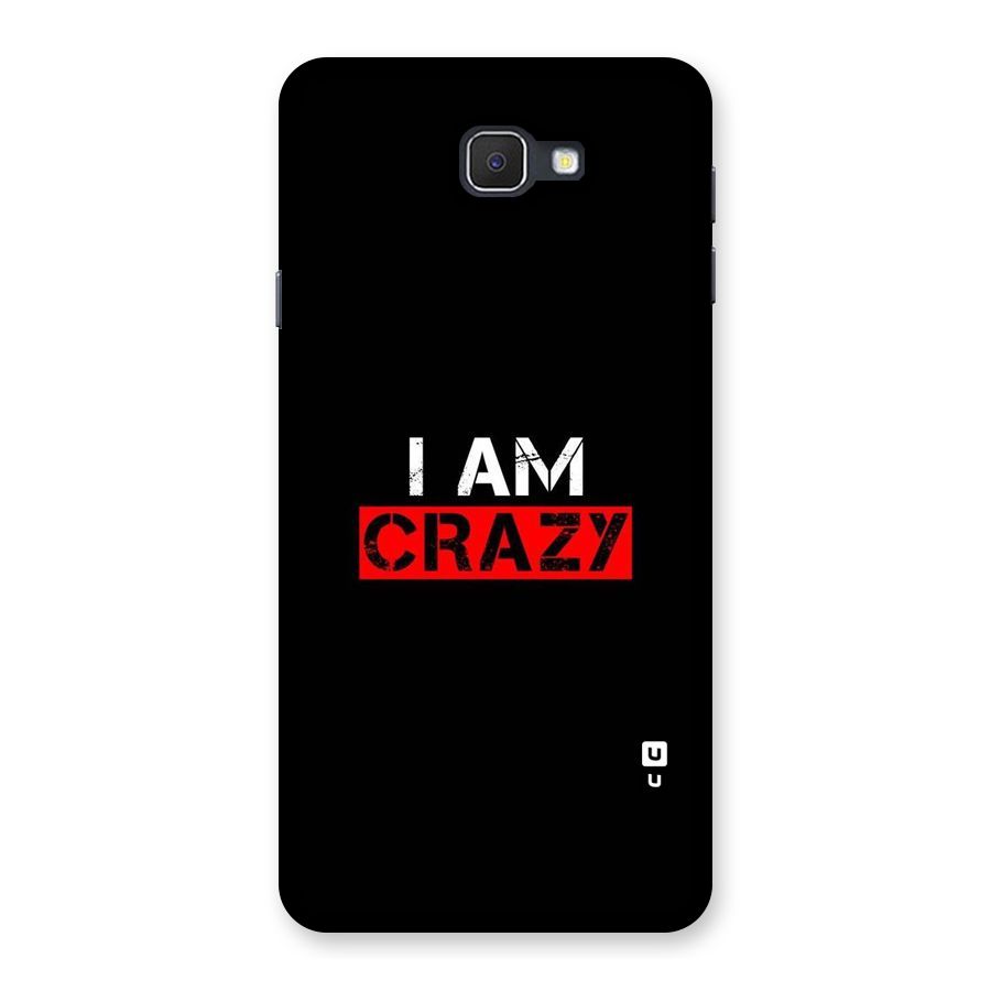 I am Crazy Back Case for Samsung Galaxy J7 Prime