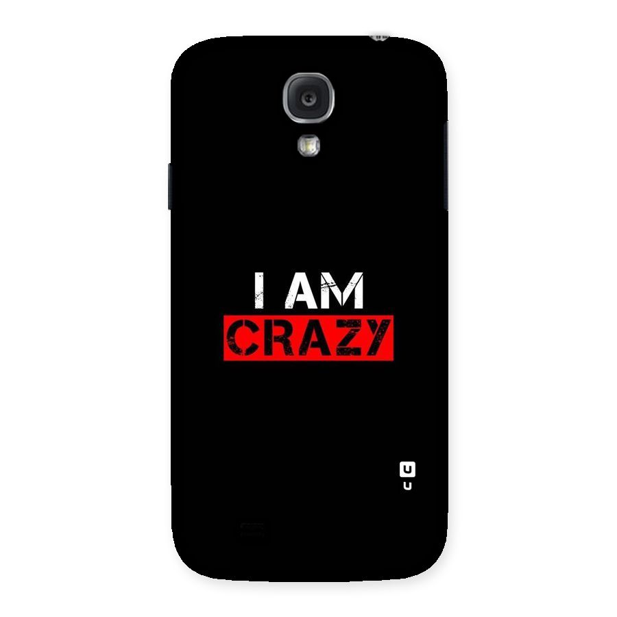 I am Crazy Back Case for Samsung Galaxy S4