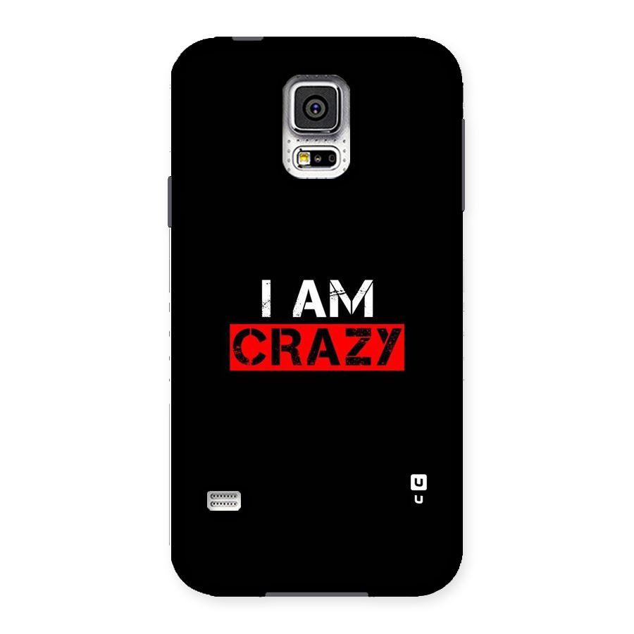 I am Crazy Back Case for Samsung Galaxy S5