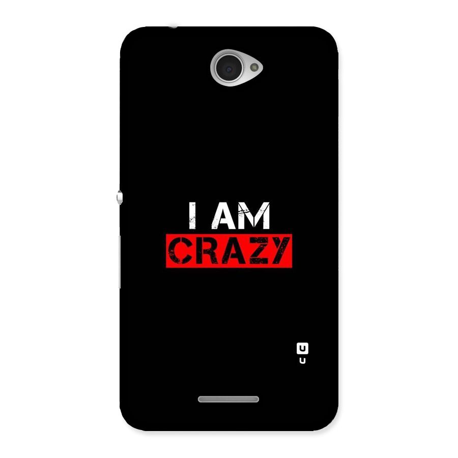 I am Crazy Back Case for Sony Xperia E4