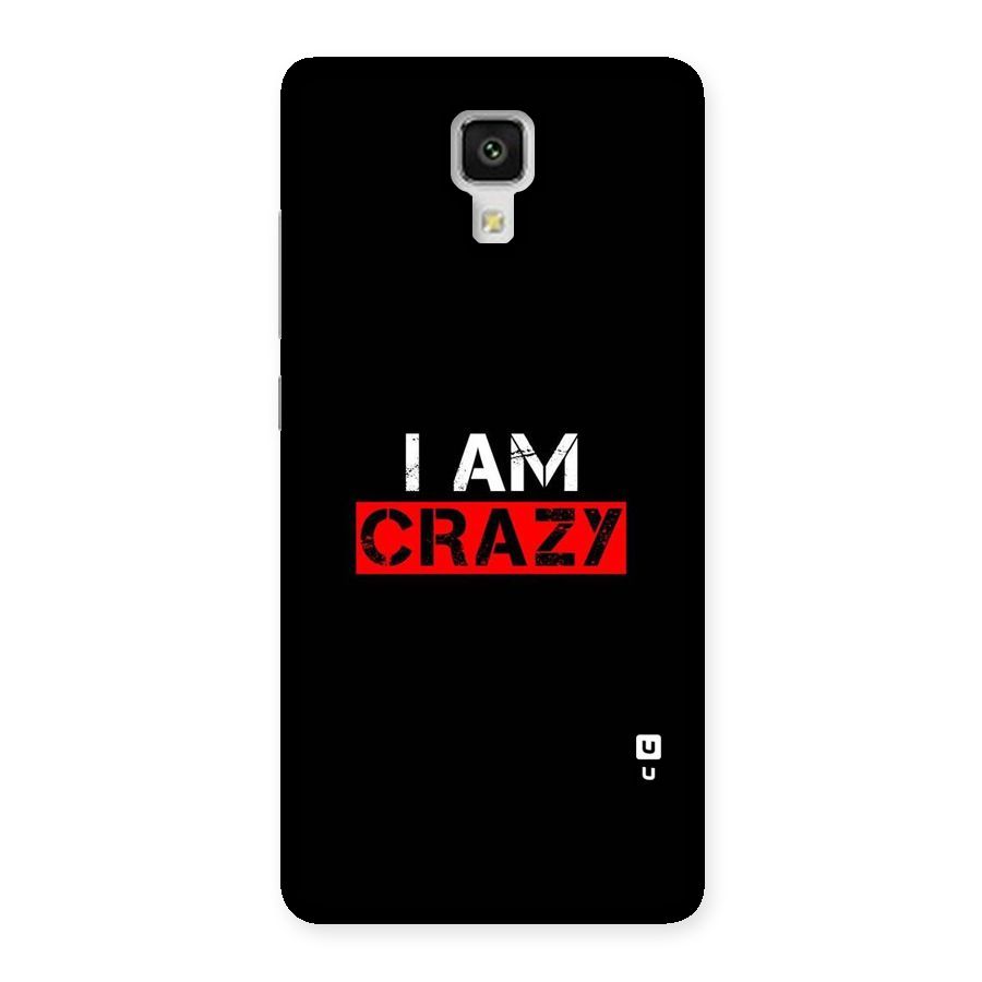 I am Crazy Back Case for Xiaomi Mi 4