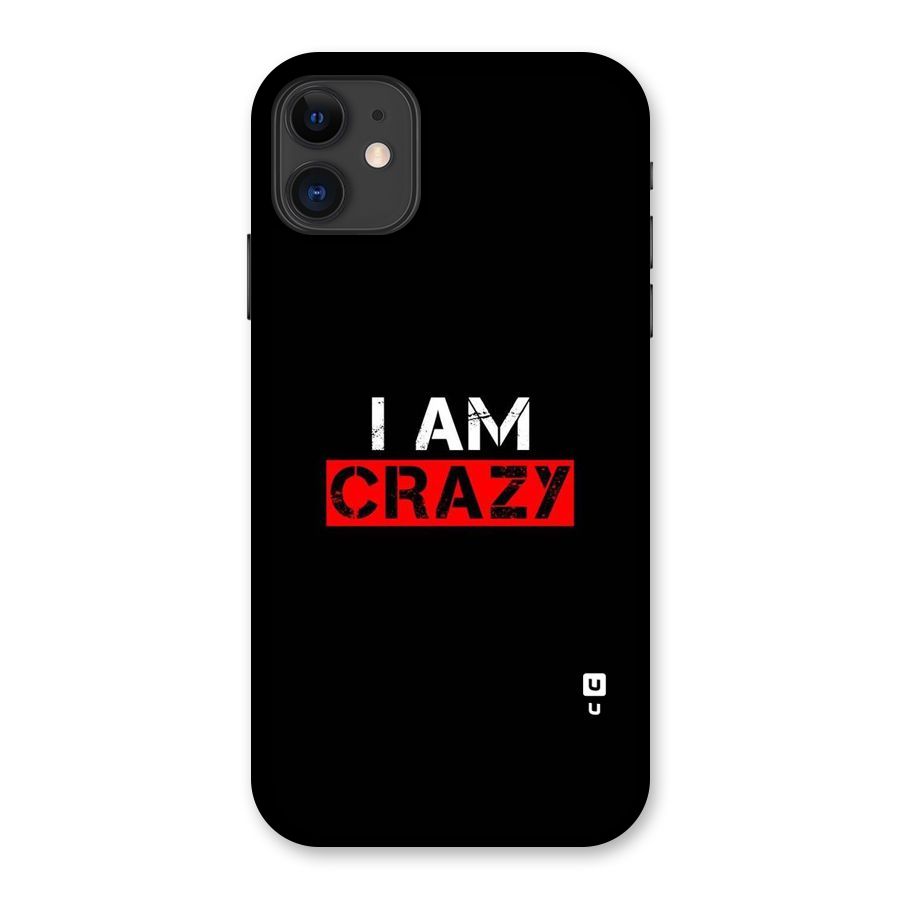 I am Crazy Back Case for iPhone 11