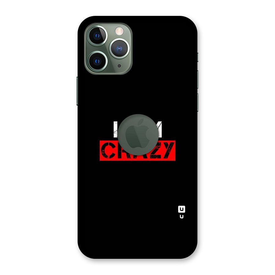 I am Crazy Back Case for iPhone 11 Pro Logo  Cut