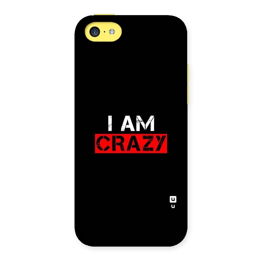 I am Crazy Back Case for iPhone 5C