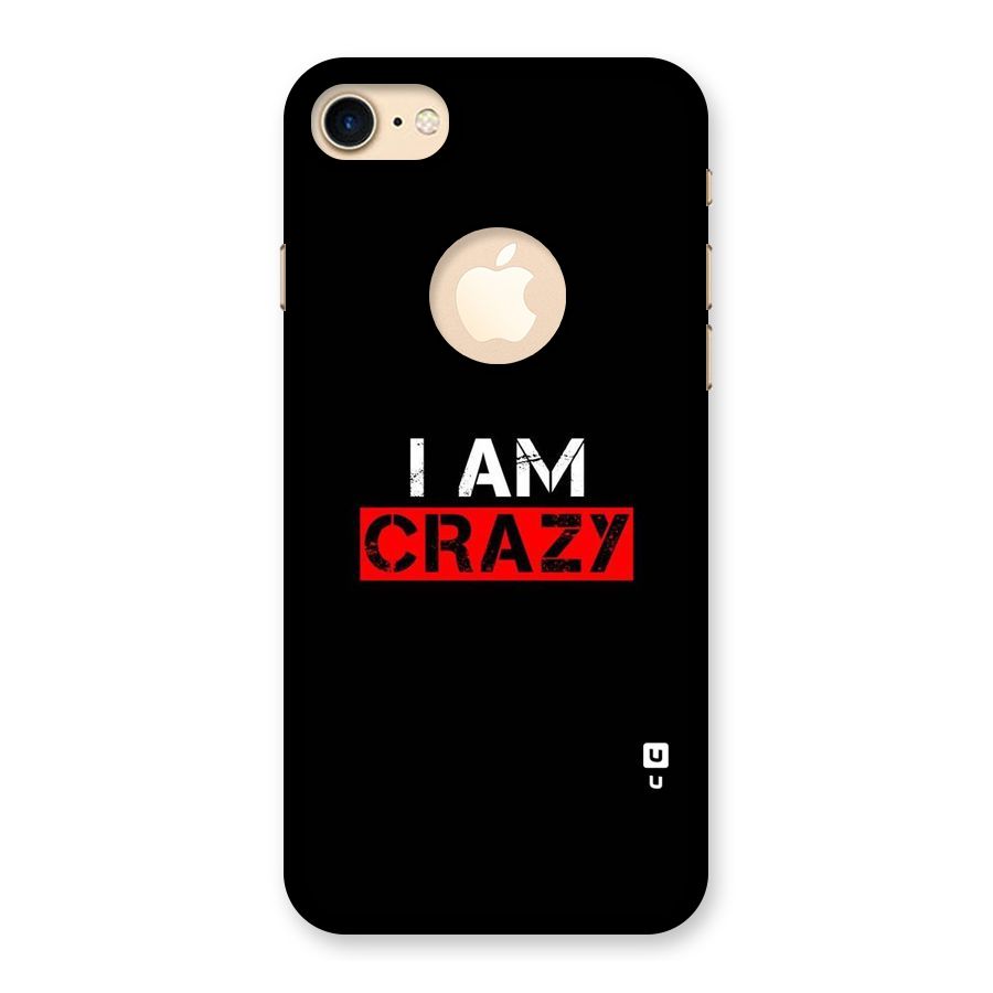 I am Crazy Back Case for iPhone 7 Logo Cut
