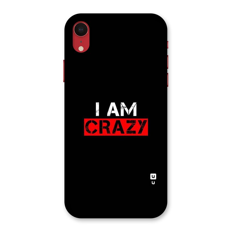 I am Crazy Back Case for iPhone XR
