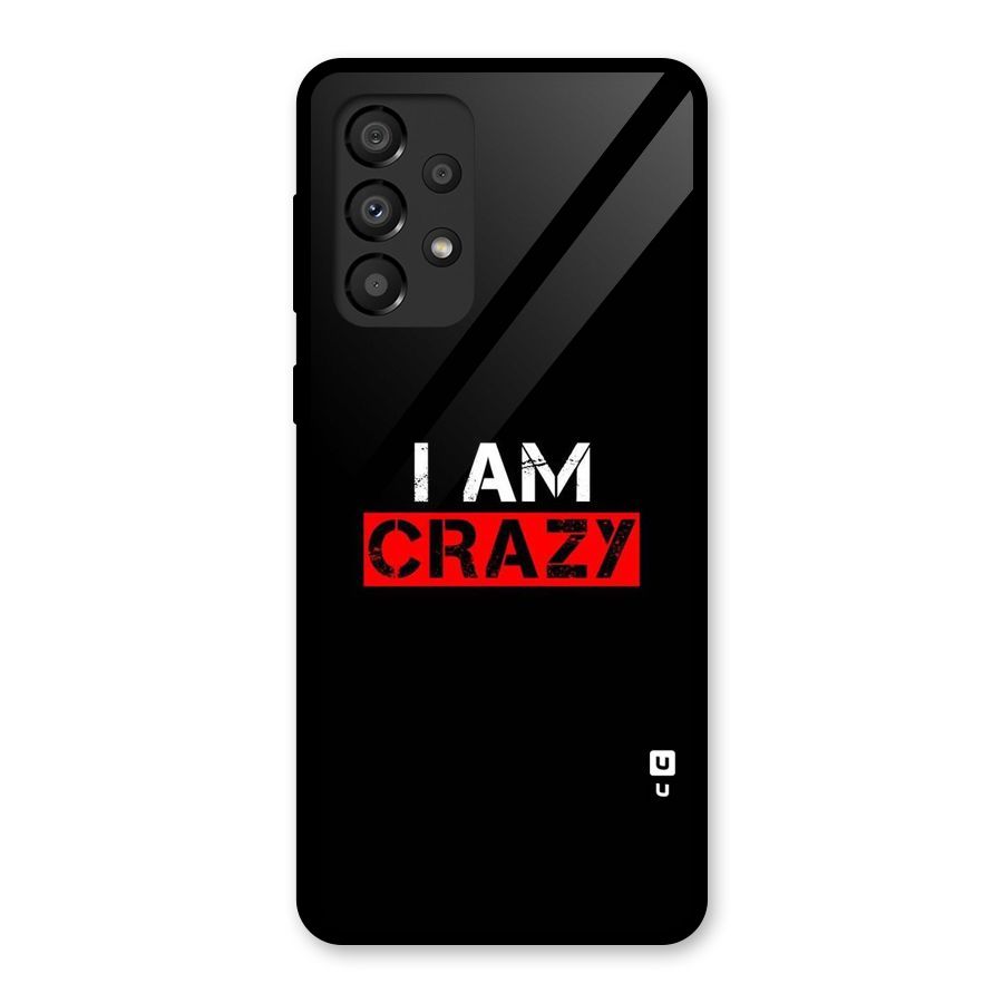 I am Crazy Glass Back Case for Galaxy A33 5G