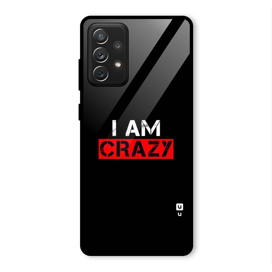 I am Crazy Glass Back Case for Galaxy A72