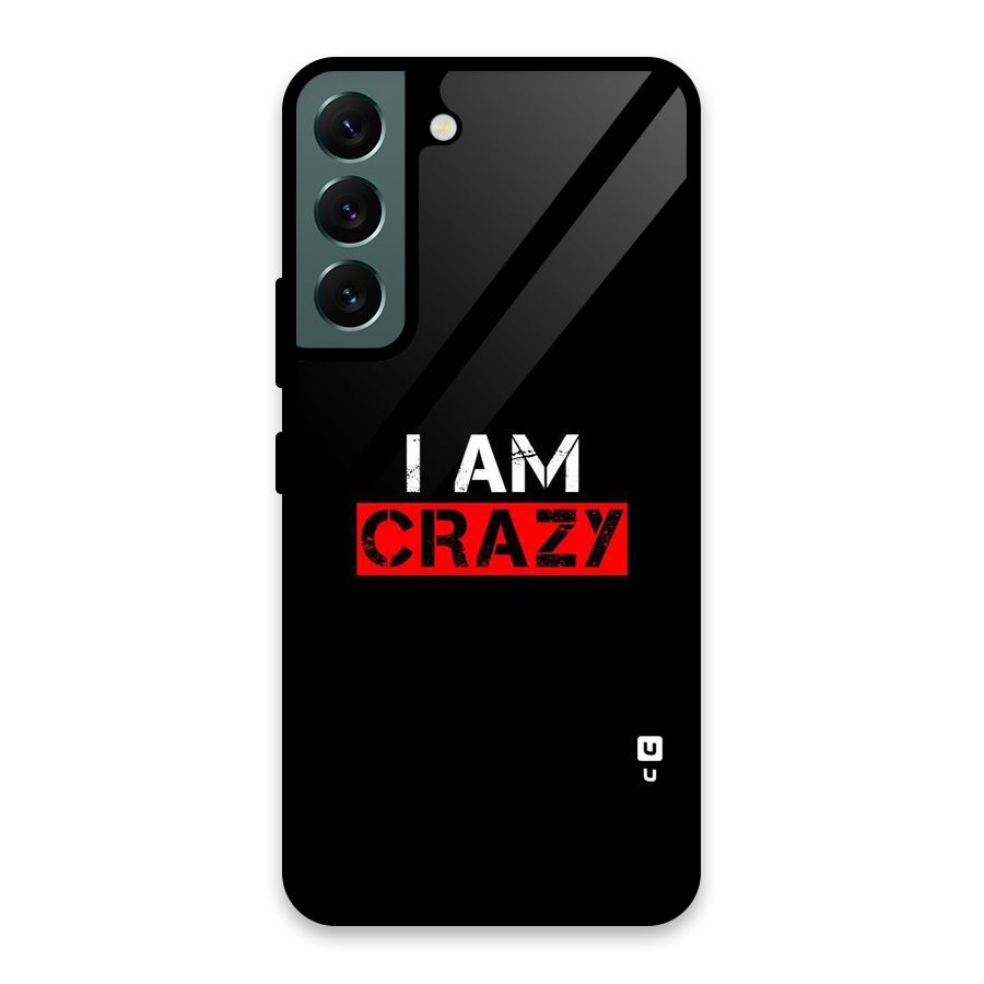 I am Crazy Glass Back Case for Galaxy S22 5G