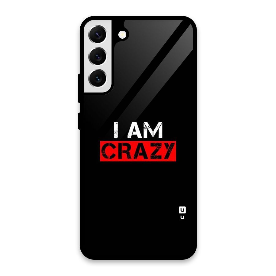 I am Crazy Glass Back Case for Galaxy S22 Plus 5G