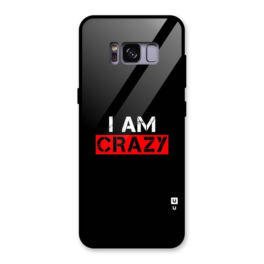 I am Crazy Glass Back Case for Galaxy S8