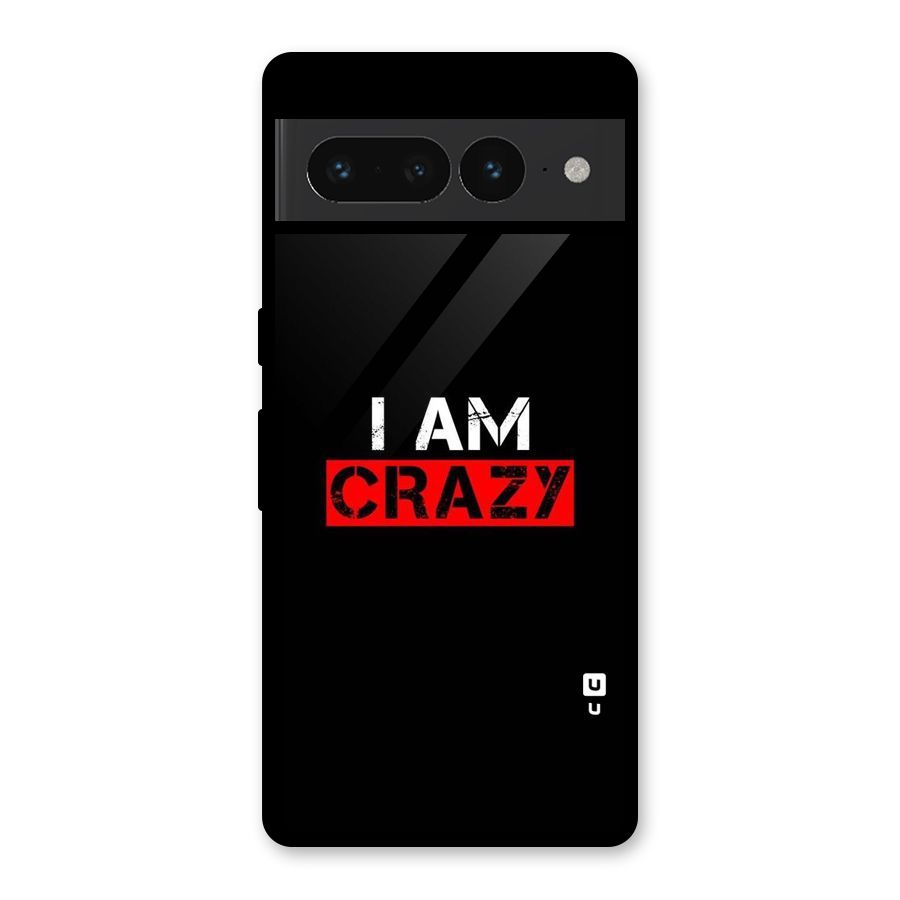 I am Crazy Glass Back Case for Google Pixel 7 Pro