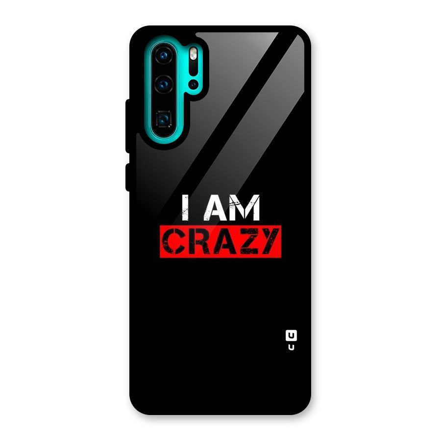 I am Crazy Glass Back Case for Huawei P30 Pro