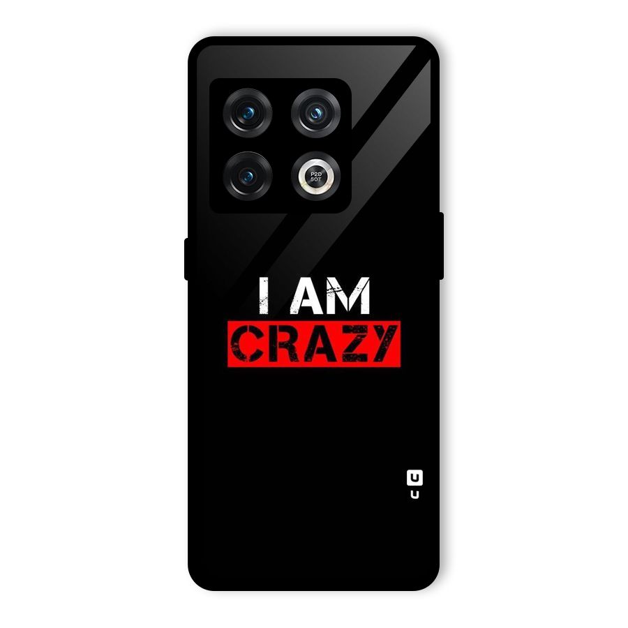 I am Crazy Glass Back Case for OnePlus 10 Pro 5G