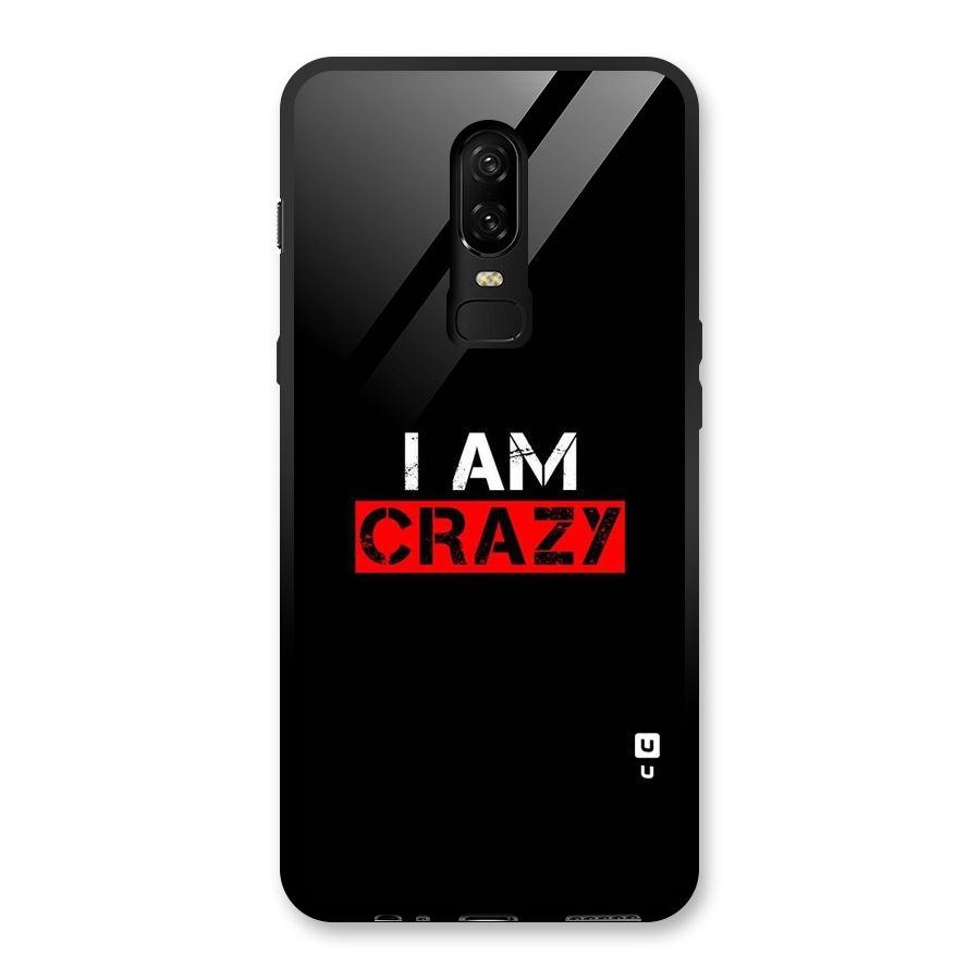 I am Crazy Glass Back Case for OnePlus 6