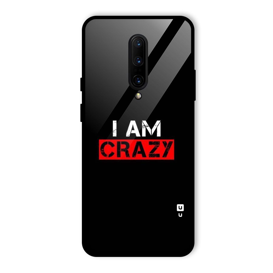 I am Crazy Glass Back Case for OnePlus 7 Pro