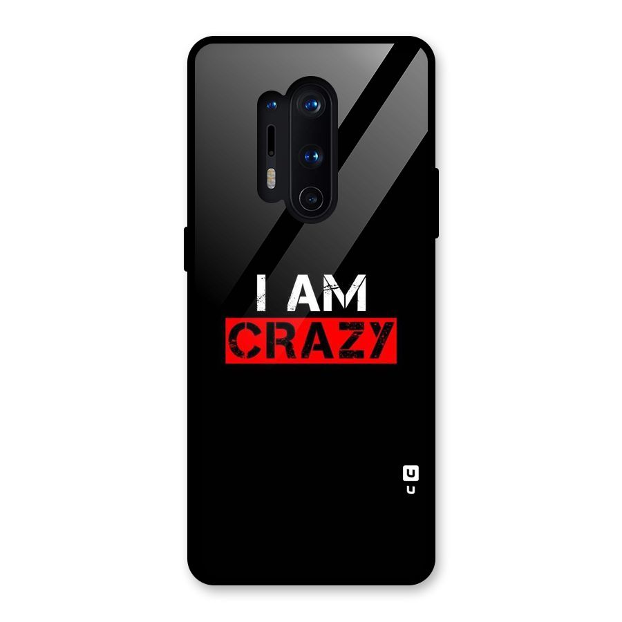 I am Crazy Glass Back Case for OnePlus 8 Pro
