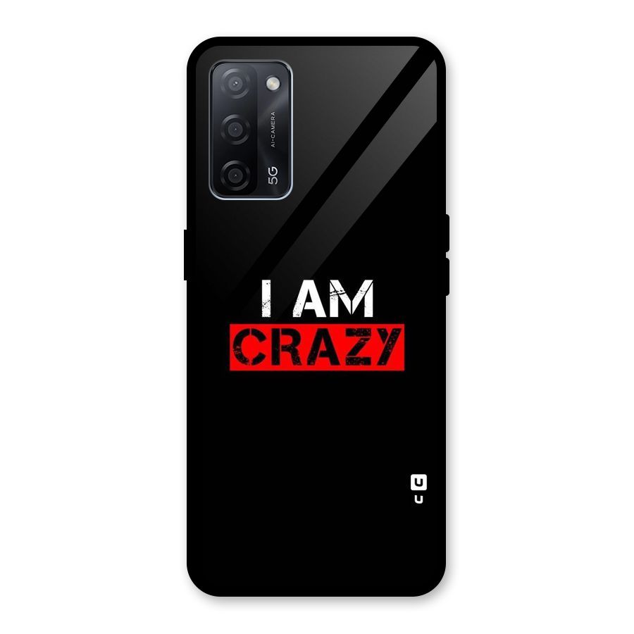 I am Crazy Glass Back Case for Oppo A53s 5G