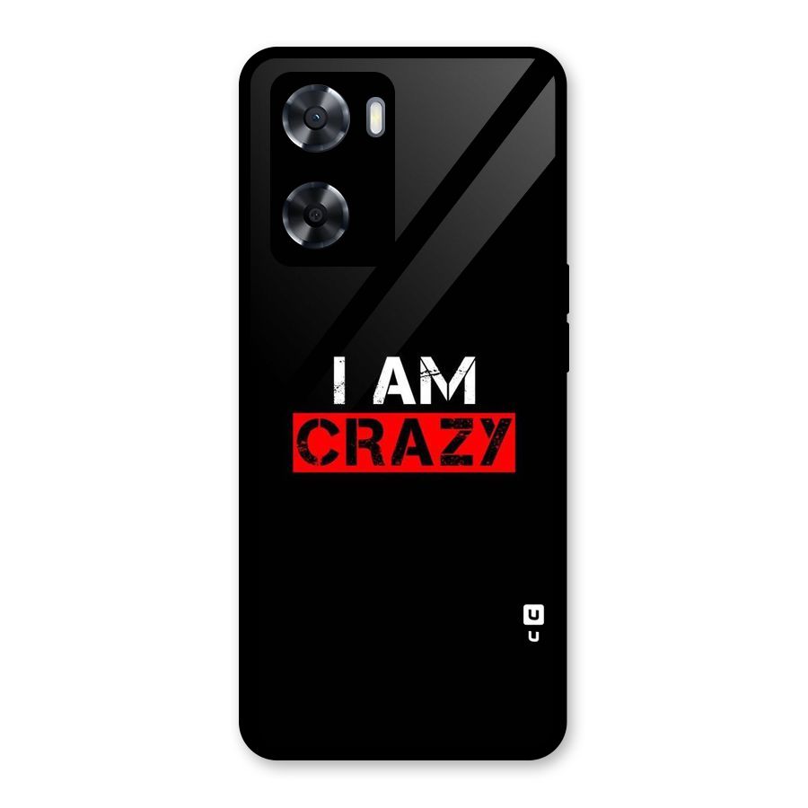 I am Crazy Glass Back Case for Oppo A57 2022