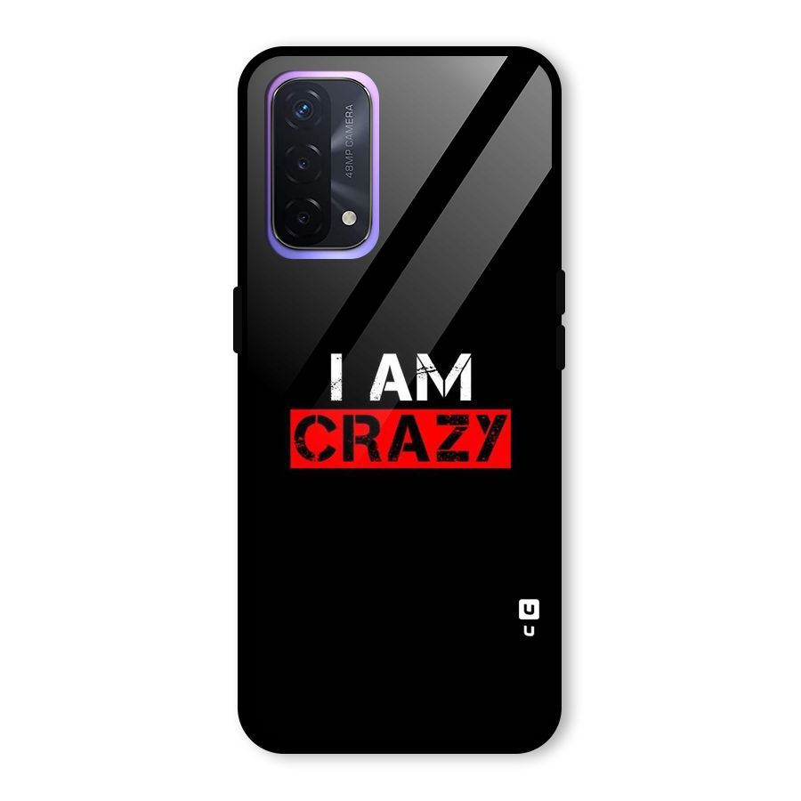 I am Crazy Glass Back Case for Oppo A74 5G