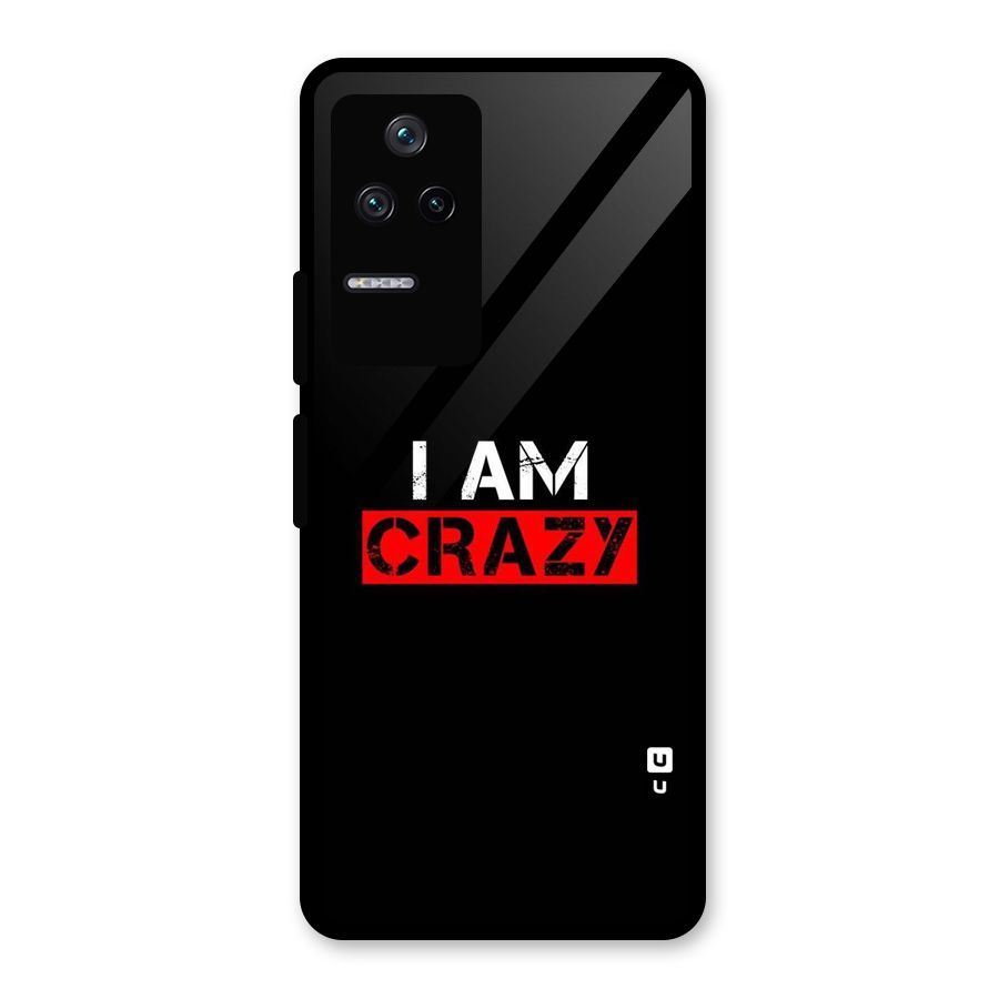 I am Crazy Glass Back Case for Poco F4 5G