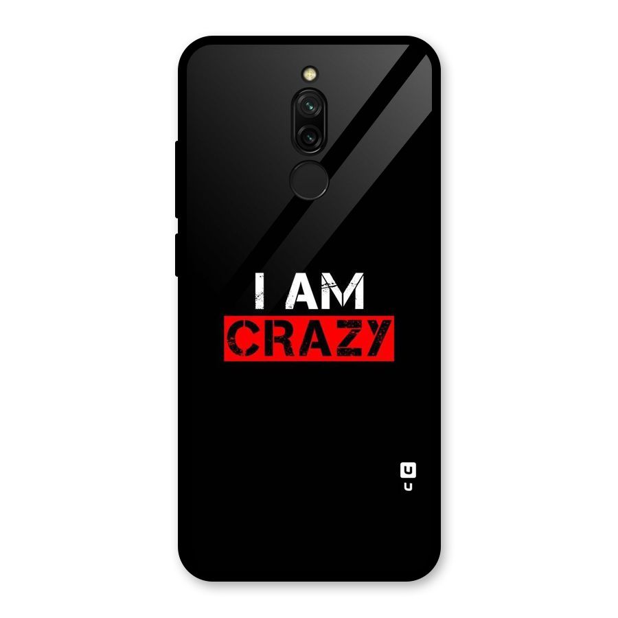 I am Crazy Glass Back Case for Redmi 8