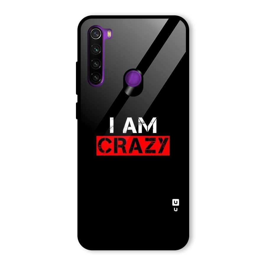 I am Crazy Glass Back Case for Redmi Note 8