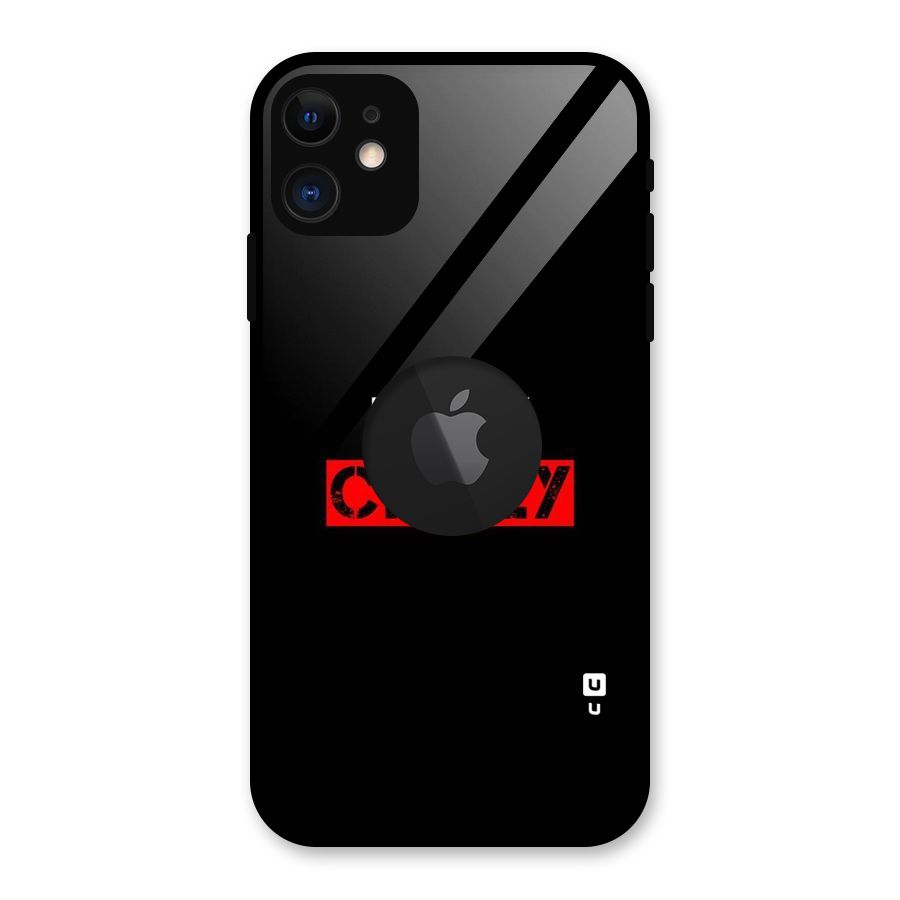 I am Crazy Glass Back Case for iPhone 11 Logo Cut
