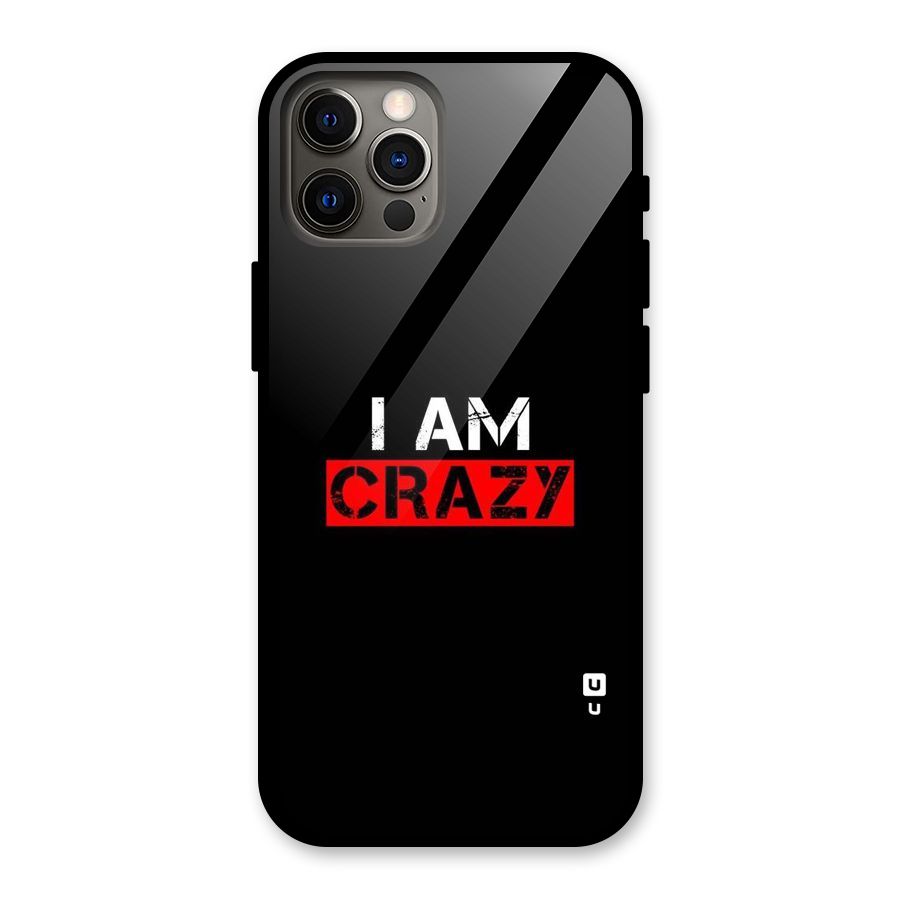 I am Crazy Glass Back Case for iPhone 12 Pro
