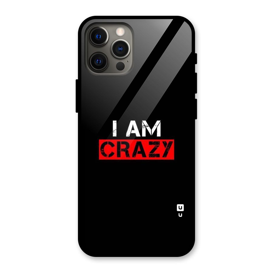 I am Crazy Glass Back Case for iPhone 12 Pro Max