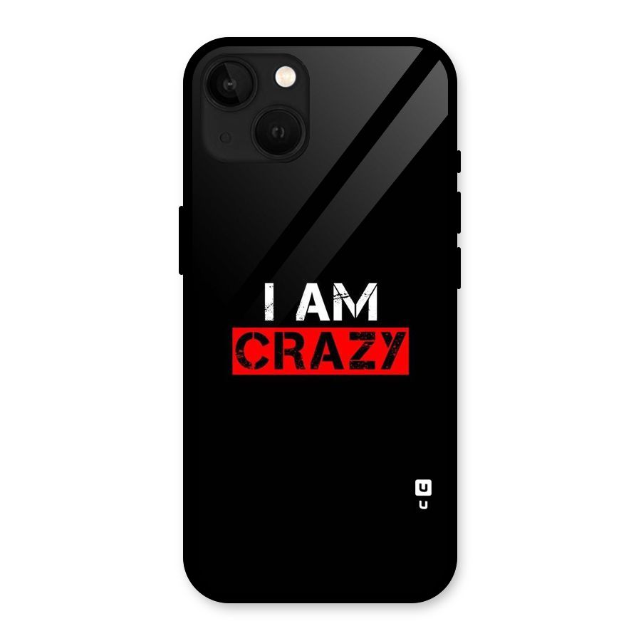 I am Crazy Glass Back Case for iPhone 13