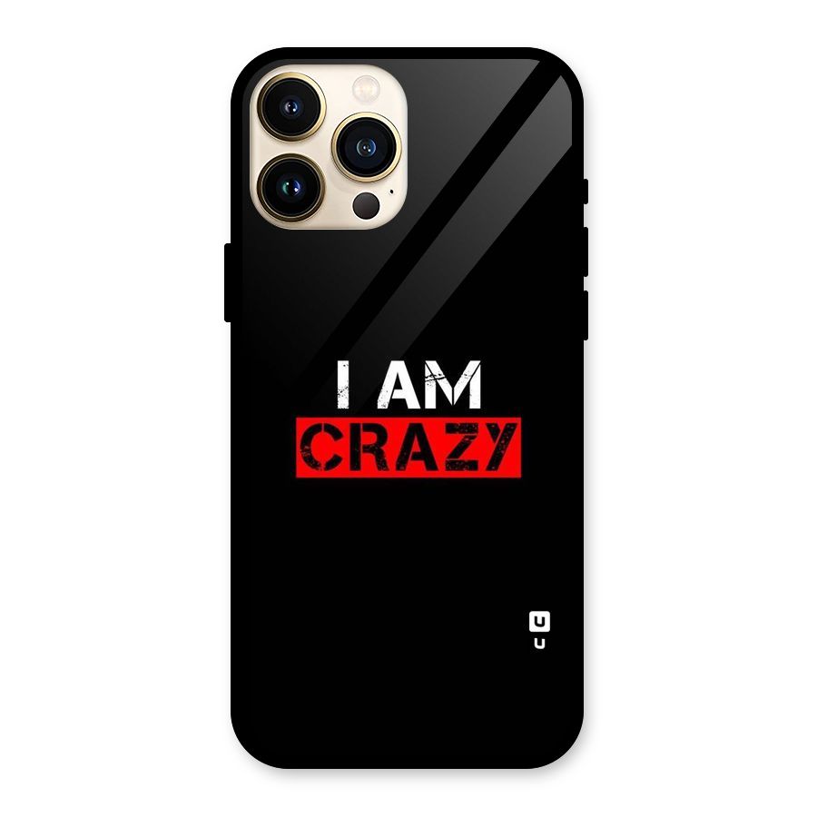 I am Crazy Glass Back Case for iPhone 13 Pro Max
