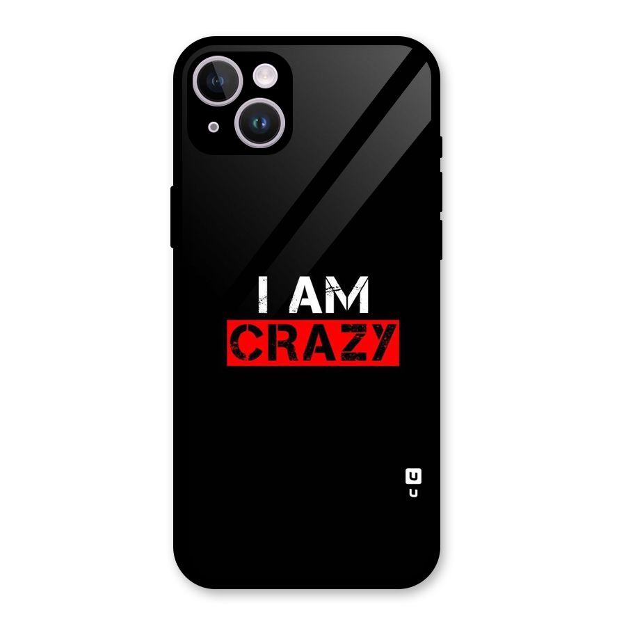 I am Crazy Glass Back Case for iPhone 14 Plus