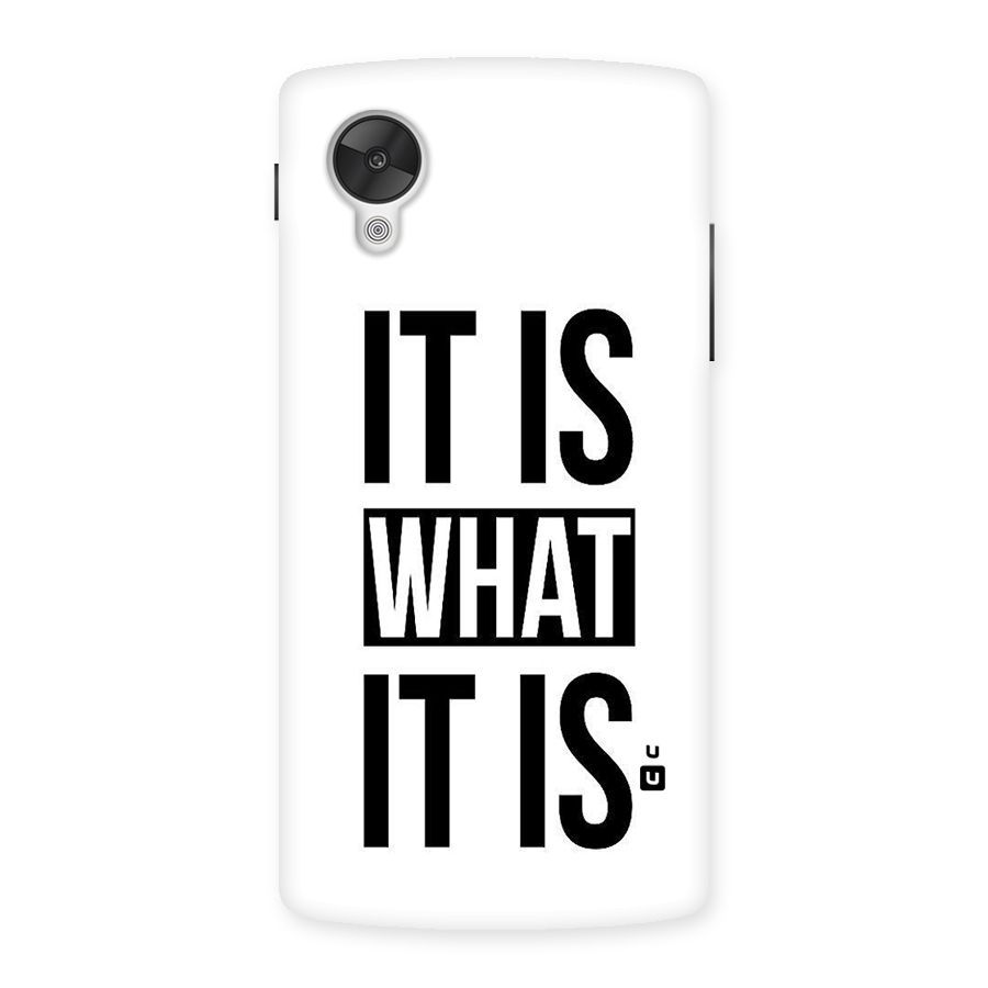 Itis What Itis Back Case for Google Nexsus 5