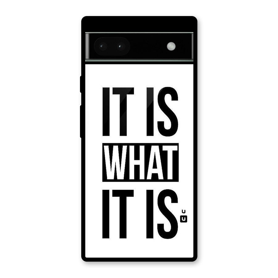 Itis What Itis Glass Back Case for Google Pixel 6a