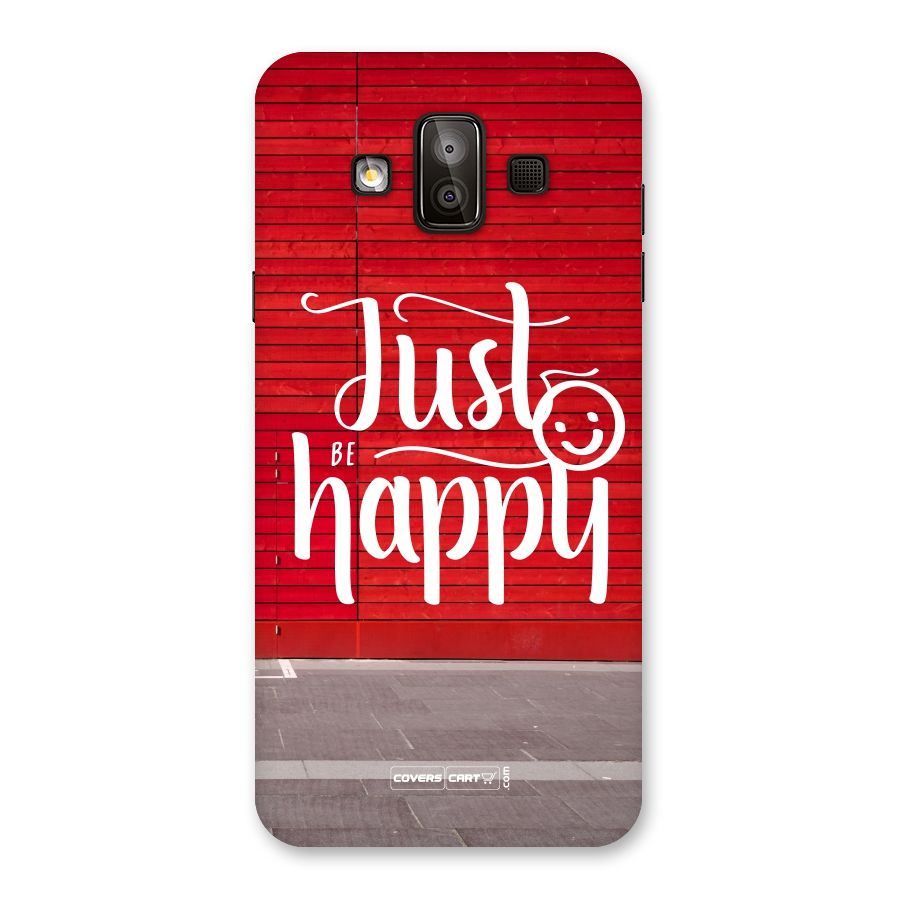 Just Be Happy Back Case for Galaxy J7 Duo