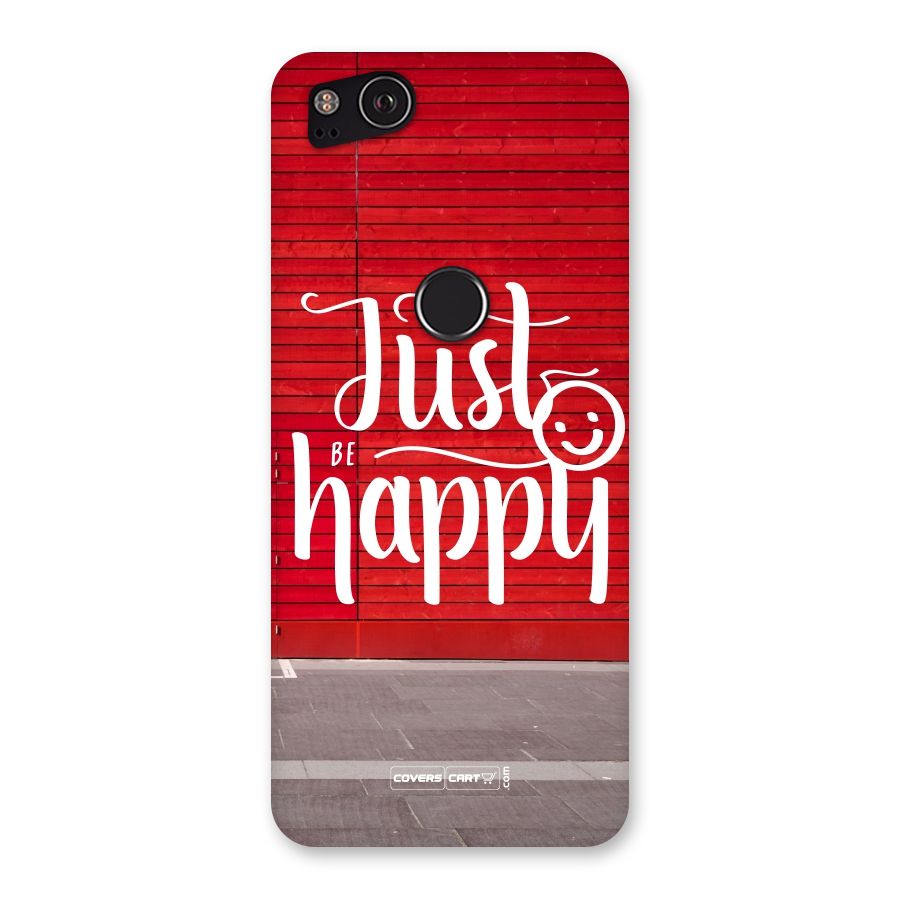 Just Be Happy Back Case for Google Pixel 2