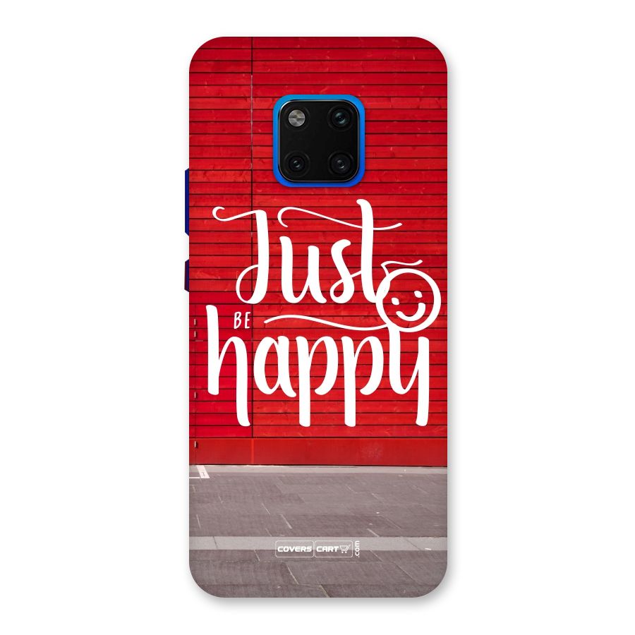 Just Be Happy Back Case for Huawei Mate 20 Pro