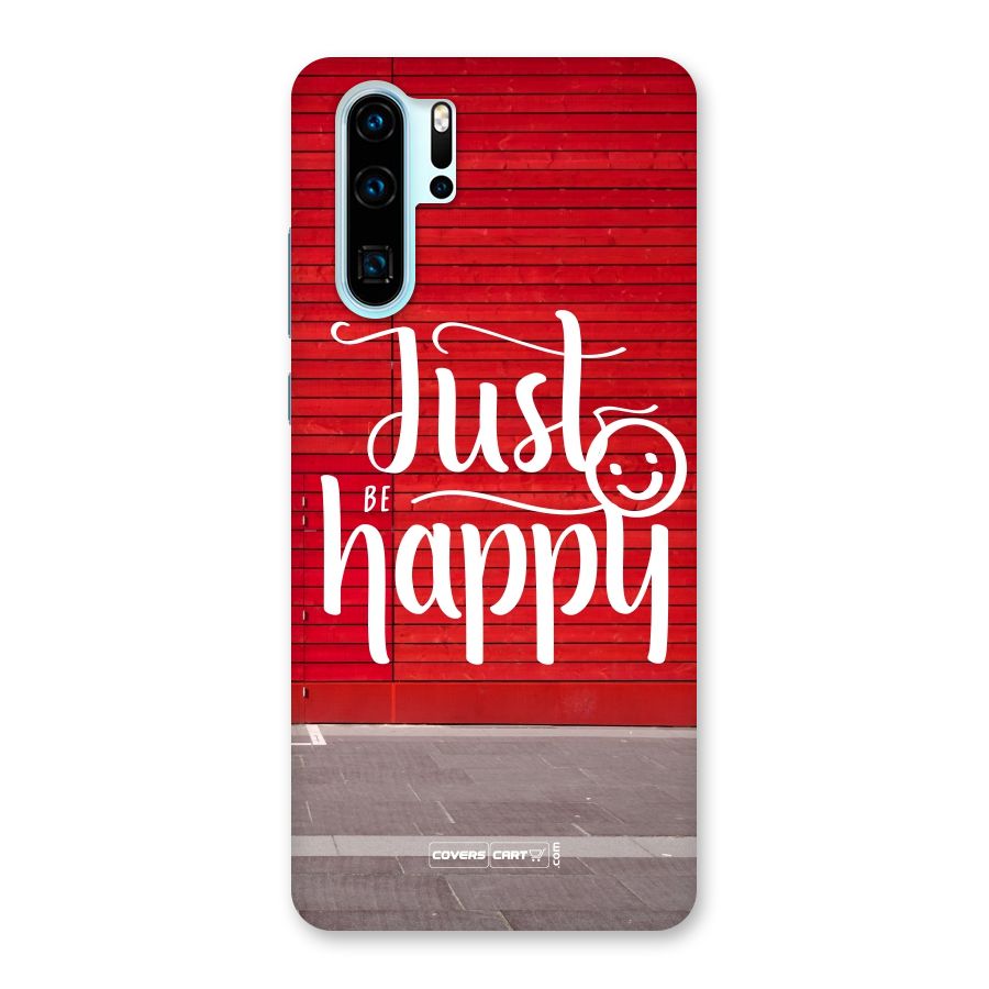 Just Be Happy Back Case for Huawei P30 Pro