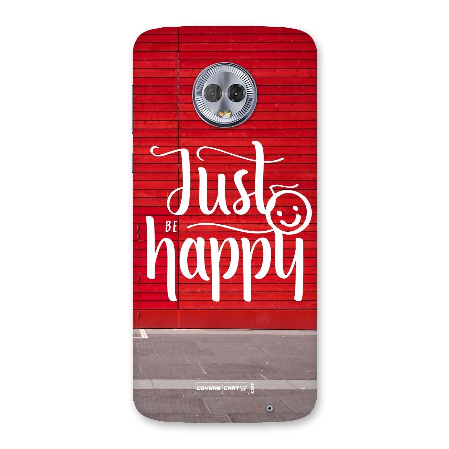 Just Be Happy Back Case for Moto G6 Plus