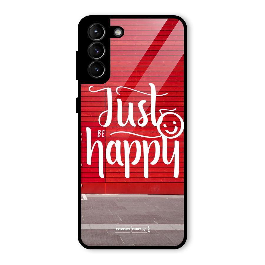 Just Be Happy Glass Back Case for Galaxy S21 Plus