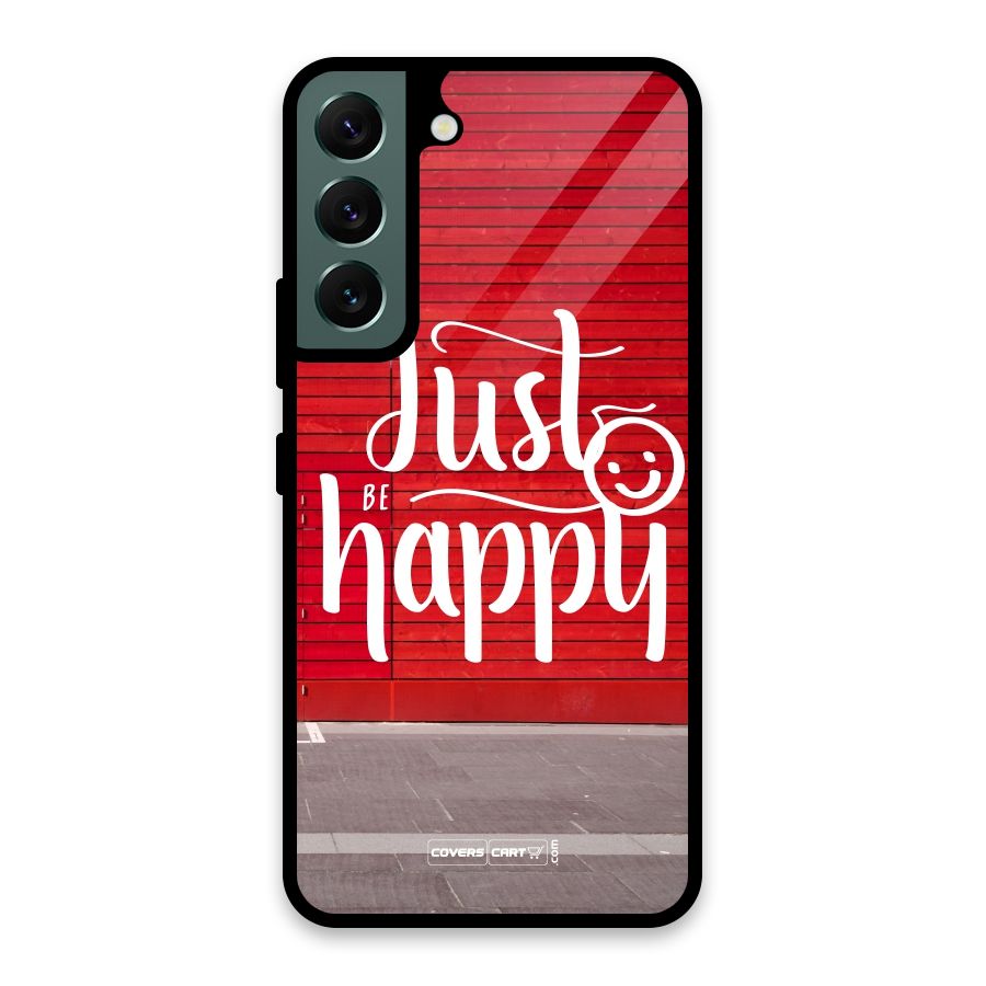 Just Be Happy Glass Back Case for Galaxy S22 5G