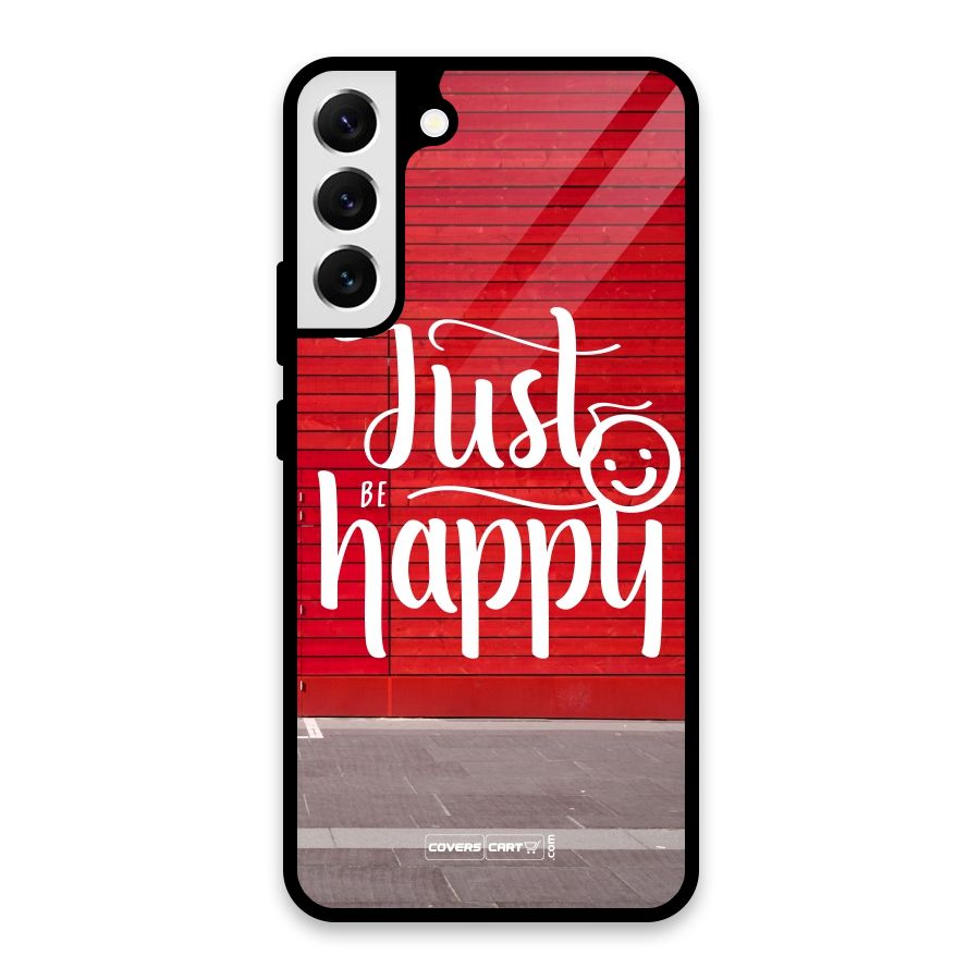 Just Be Happy Glass Back Case for Galaxy S22 Plus 5G
