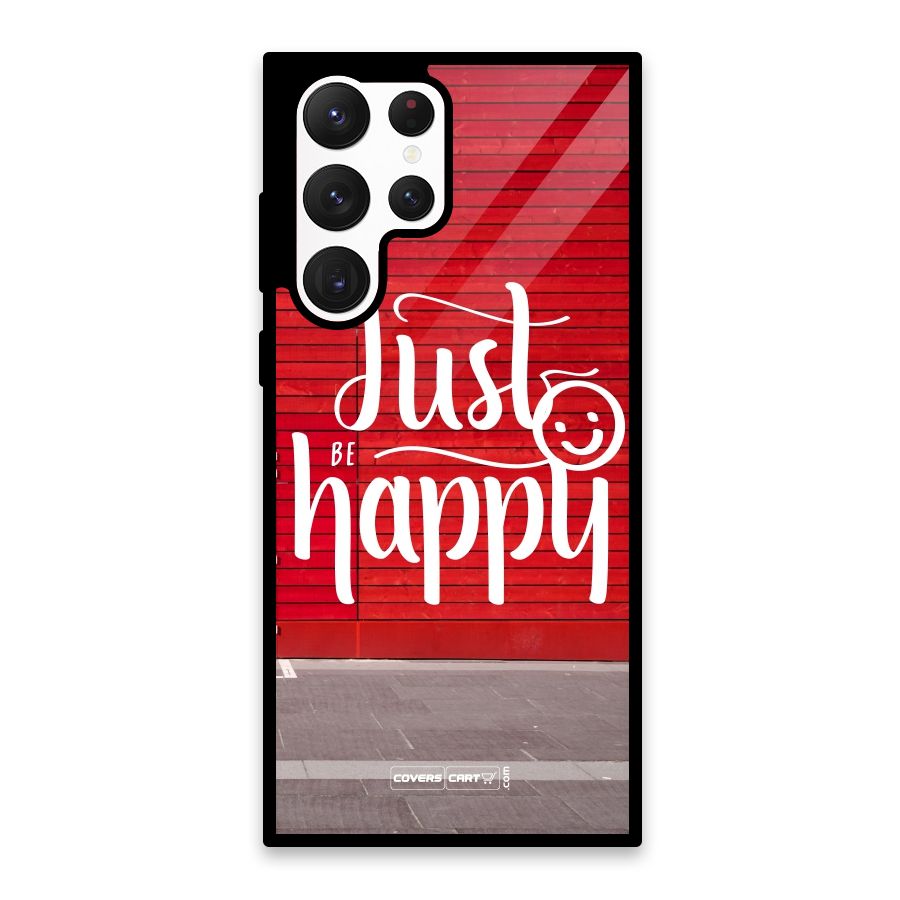 Just Be Happy Glass Back Case for Galaxy S22 Ultra 5G