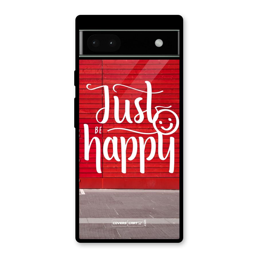 Just Be Happy Glass Back Case for Google Pixel 6a