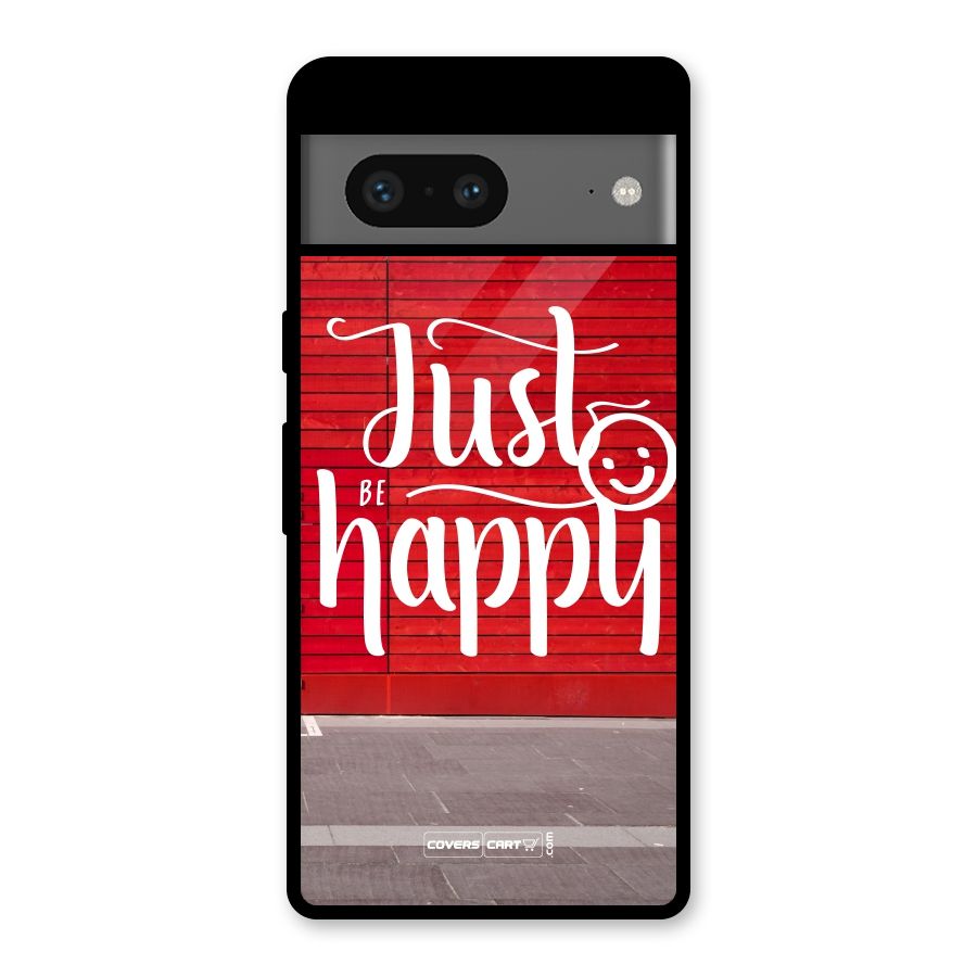 Just Be Happy Glass Back Case for Google Pixel 7