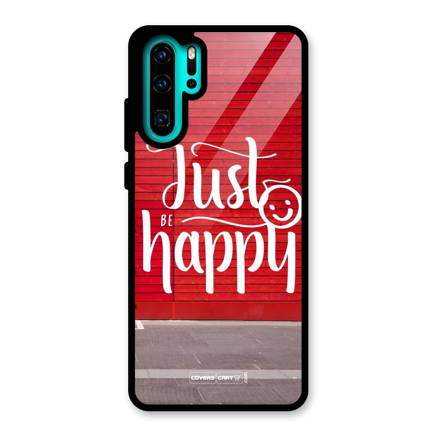 Just Be Happy Glass Back Case for Huawei P30 Pro