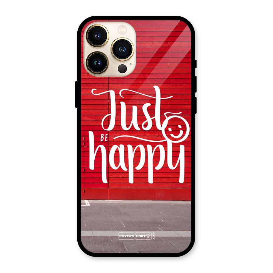 Just Be Happy Glass Back Case for iPhone 13 Pro Max